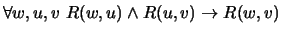 $\forall w,u,v\ R(w,u) \land R(u,v) \to R(w,v)$