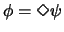 $\phi = \Diamond\psi$