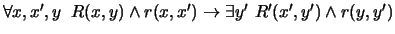 $\forall x,{{x}'},y\;\; R(x,y) \land r(x,{{x}'}) \to
\exists{}{{y}'}\ {{R}'}({{x}'},{{y}'}) \land r(y,{{y}'})$