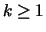 $k \geq 1$