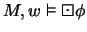 $M,w \vDash\boxdot\phi$