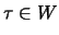$\tau \in W$