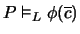 $P \models_L \phi(\overline{c})$