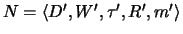 $N = \langle {{D}'}, {{W}'}, {{\tau}'}, {{R}'}, {{m}'} \rangle$