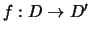 $f : D \to {{D}'}$