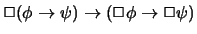 $\Box(\phi \to \psi) \to (\Box \phi \to \Box \psi)$